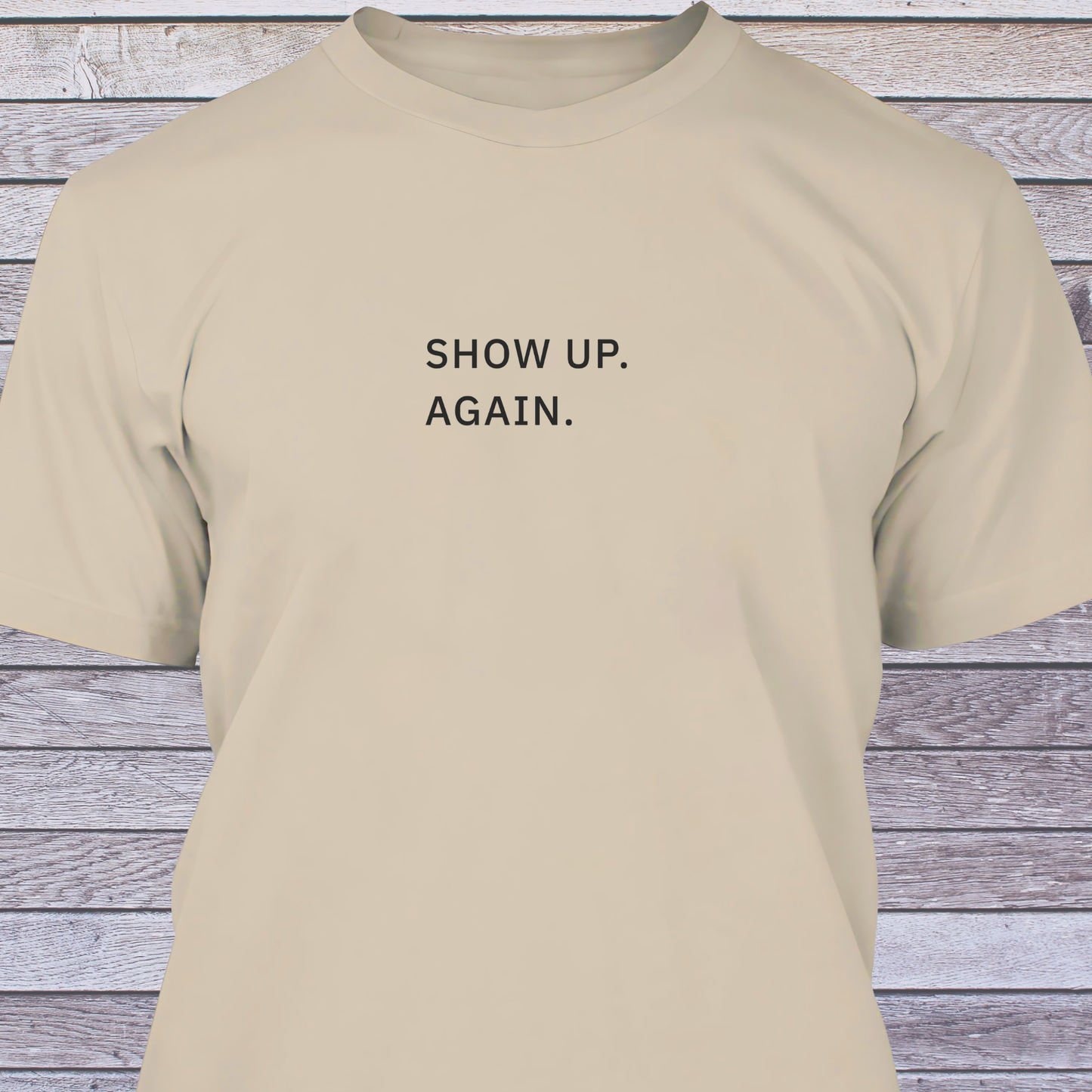 Show Up. Again.